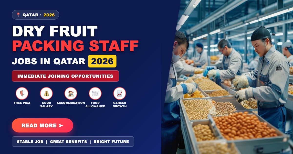 Dry Fruit Packing Staff Jobs in Qatar | Immediate Joining Opportunities